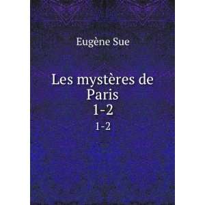  Les mystÃ¨res de Paris. 1 2 EugÃ¨ne Sue Books