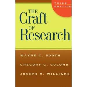 By Wayne C. Booth, Gregory G. Colomb, Joseph M. Williams The Craft of 