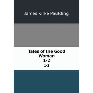  Tales of the good woman. James Kirke Paulding Books