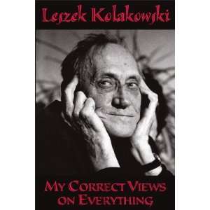  My Correct Views on Everything [Paperback] Leszek Kolakowski Books