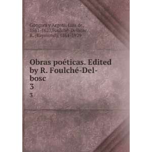  Obras poÃ©ticas. Edited by R. FoulchÃ© Del bosc. 3: Luis de 