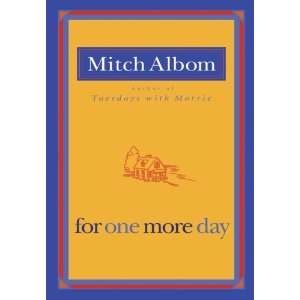  By Mitch Albom For One More Day  Hyperion  Books