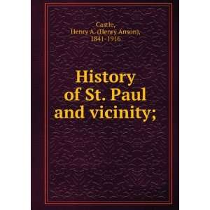  History of St. Paul and vicinity;: Henry A. (Henry Anson 