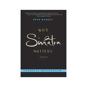    Why Sinatra Matters [Paperback] Pete Hamill (Author) Books