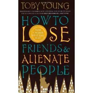   How to Lose Friends & Alienate People [Paperback]: Toby Young: Books