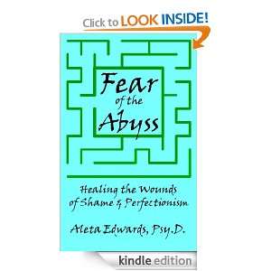 Fear of the Abyss Healing the Wounds of Shame & Perfectionism Aleta 
