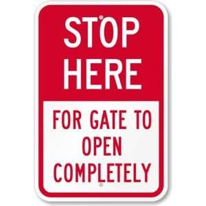Stop Here   For Gate To Open Completely High Intensity Grade Sign, 18 