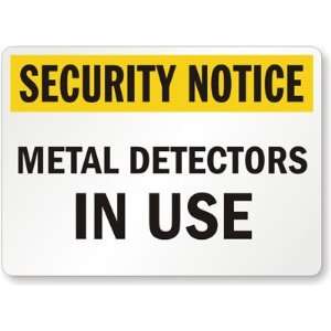  Security Notice Metal Detectors In Use Aluminum Sign, 14 